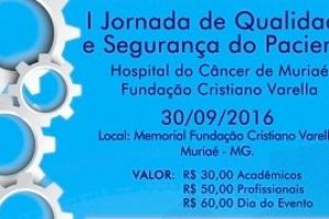 Muriaé: Hospital do Câncer promoverá Jornada de Qualidade e Segurança do paciente