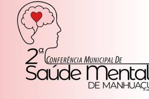 2ª Conferência Municipal de Saúde Mental de Manhuaçu é neste sábado 