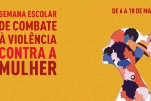 Rede estadual de ensino promove Semana Escolar de Combate à Violência Contra a Mulher