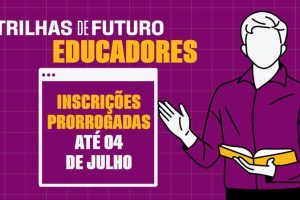 Secretaria de Educação prorroga inscrições do Trilhas de Futuro Educadores