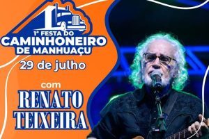 Cantor Renato Teixeira fará show na 1ª Festa do Caminhoneiro de Manhuaçu