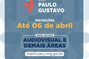 Última semana das inscrições de projetos na Lei Paulo Gustavo em Manhuaçu